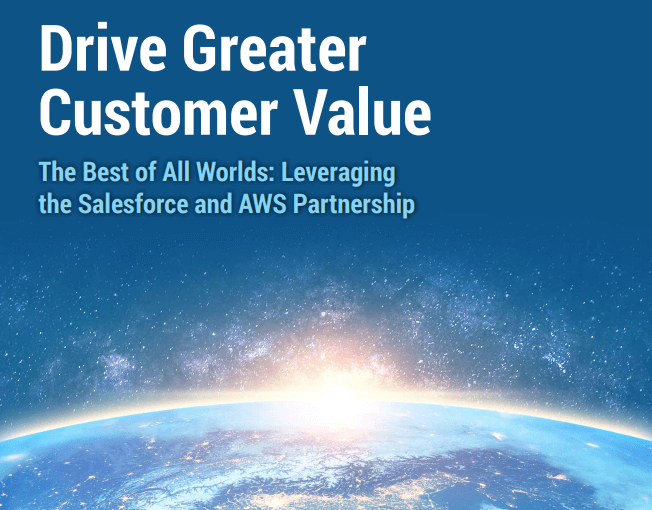 Drive Greater Customer Value with Salesforce and AWS